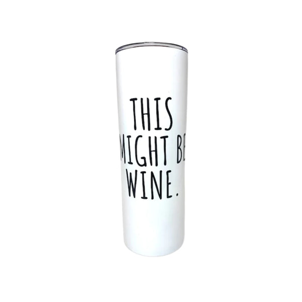 THE MIGHT BE WINE TUMBLER